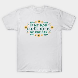 Mother's day quote flowers T-Shirt